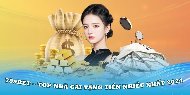 789Bet – Top nhà cái tặng tiền nhiều nhất 2024