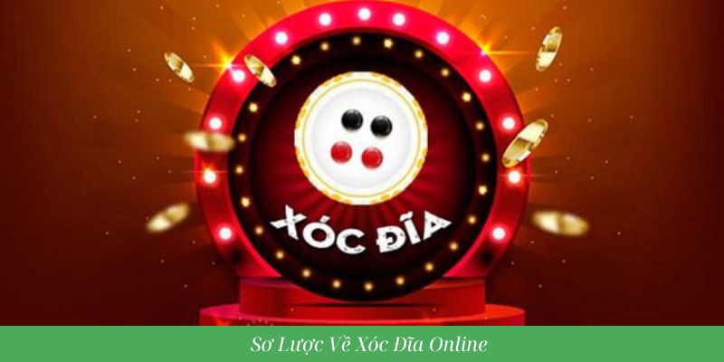 Sơ lược về Xóc Đĩa Online